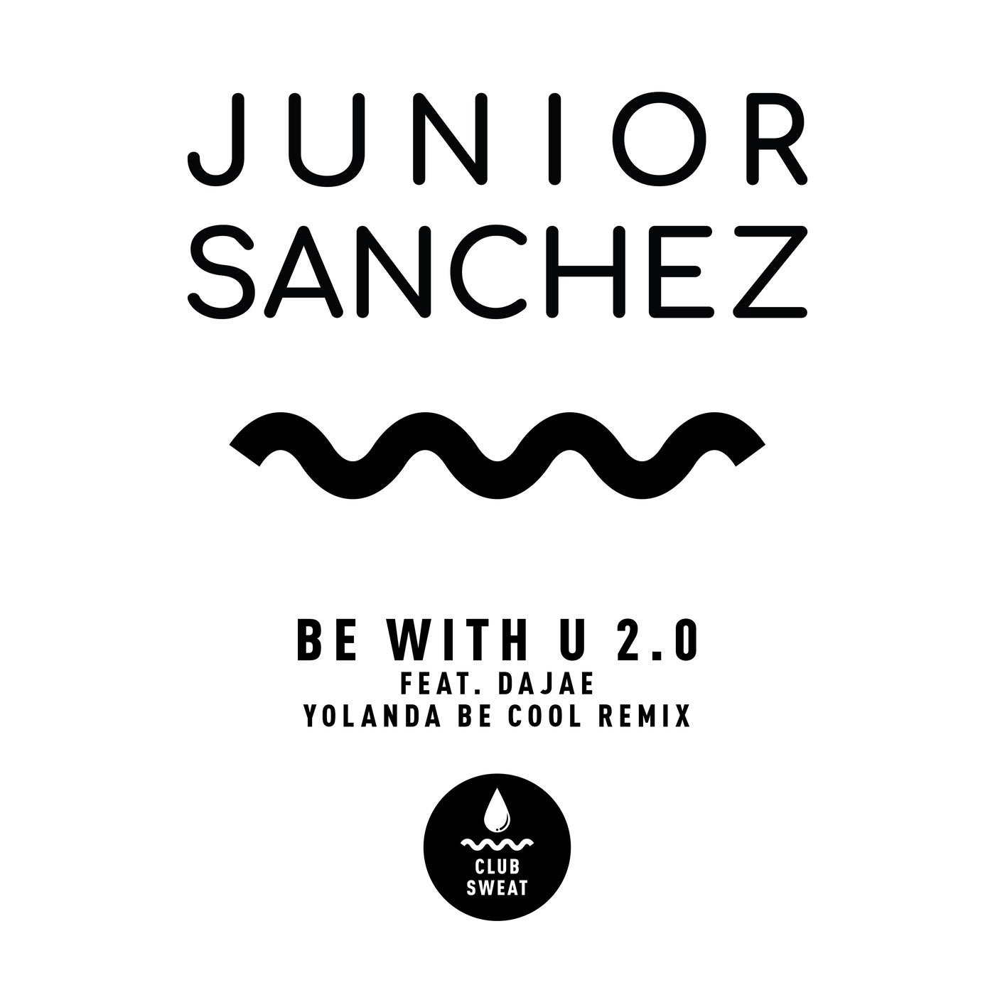 Junior Sanchez - Be with U 2.0 feat Dajae (Yolanda Be Cool Extended Remix) [CLUBSWE376]
